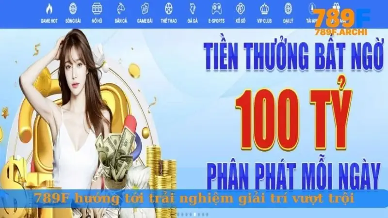 789F hướng tới trải nghiệm giải trí vượt trội