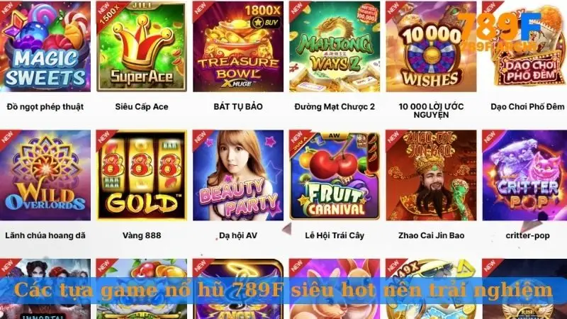 Các tựa game nổ hũ 789F siêu hot nên trải nghiệm