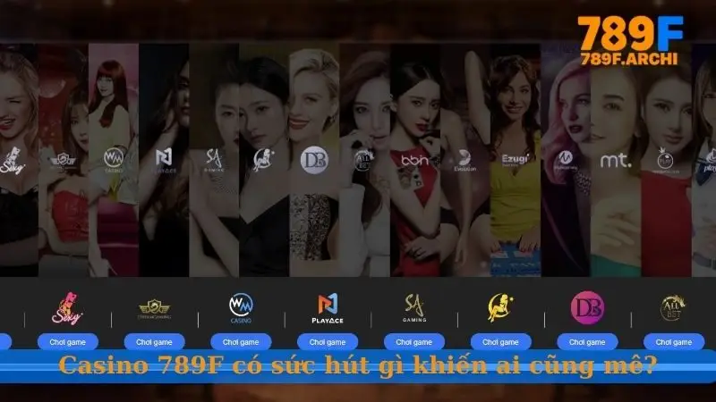 Casino 789F có sức hút gì khiến ai cũng mê?