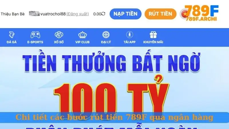 Chi tiết các bước rút tiền 789F qua ngân hàng