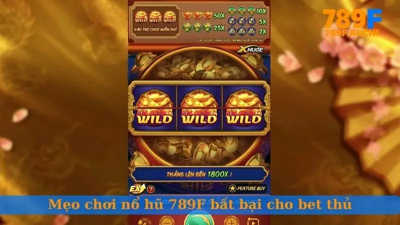 Mẹo chơi nổ hũ 789F bất bại cho bet thủ