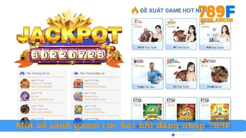 Một số sảnh game cực hot khi đăng nhập 789F