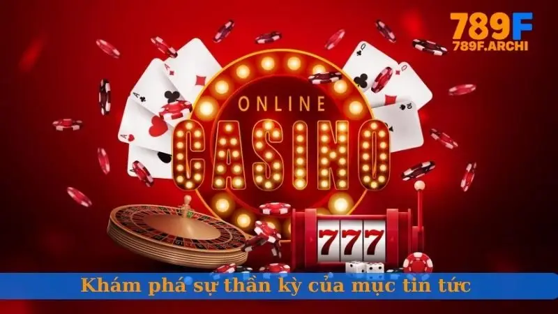 Khám phá sự thần kỳ của mục tin tức