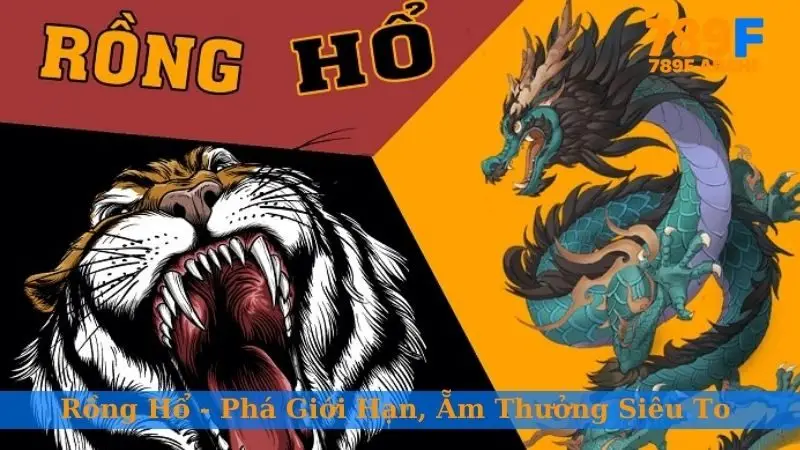 Rồng hổ 789F