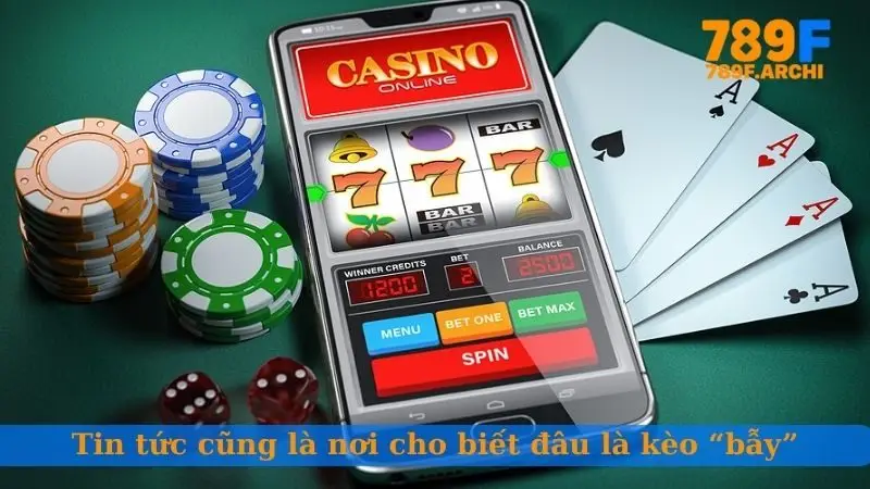 Tin tức cũng là nơi cho biết đâu là kèo “bẫy”