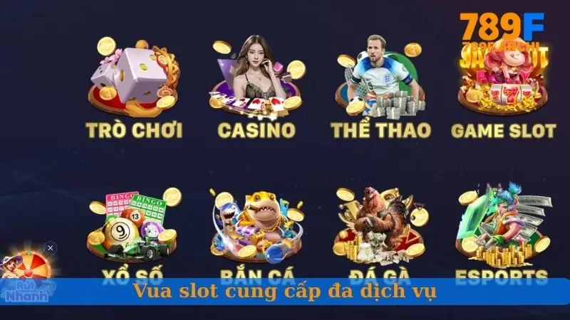 Vua slot cung cấp đa dịch vụ