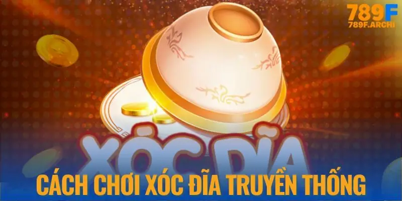 Giới thiệu cách chơi xóc đĩa truyền thống